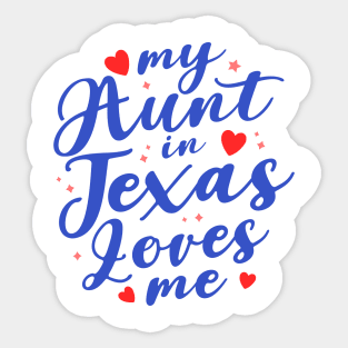 my aunt in texas loves me Sticker